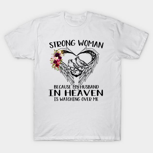 I Am A Strong Woman Because My Husband In Heaven Is Watching Over Me T-Shirt by DMMGear